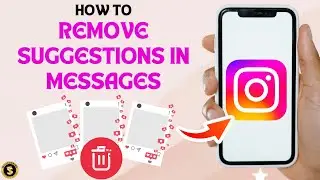 How to Remove Suggestions On Instagram Messages [Step by Step Guide]