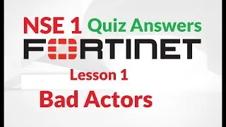 NSE 1 : Lesson 1—Bad Actors Quiz | FREE Fortinet certification