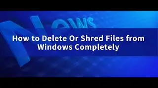 How to Delete Or Shred Files from Windows Completely | Kakasoft File Shredder