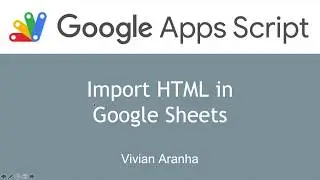 Video 10: Import HTML in Google Sheets | Google Apps Script | Learn in 15 Minutes