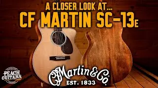 A Closer Look At...The Brand New CF Martin SC13e