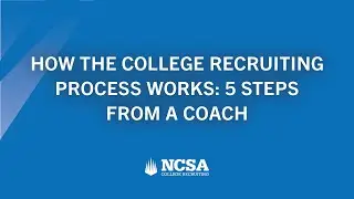 How the College Recruiting Process Works: 5 Steps from a Coach