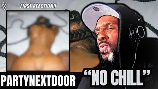 PARTYNEXTDOOR - No Chill | FIRST REACTION