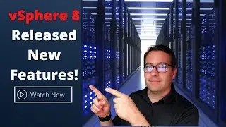 VMware vSphere 8 Released New Features!