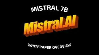 Mistral 7B from Mistral.AI - FULL WHITEPAPER OVERVIEW