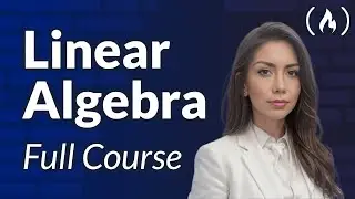 Linear Algebra Course – Mathematics for Machine Learning and Generative AI