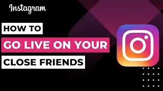 How to Go Live On Your Close Friends on Instagram | 2023