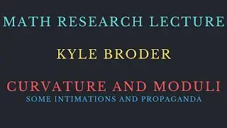 Mathematical Research Lecture -- Kyle Broder -- Curvature and Moduli