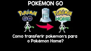 POKEMON GO - Como transferir pokémon's para o Pokémon Home?