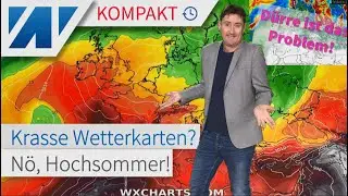 Krasse Extremhitze? Nö, einfach nur Hochsommer! Modellhitze verpufft. Die Dürre ist das Problem!