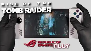 Rise of the Tomb Raider | RoG Ally Gameplay | Windows OS