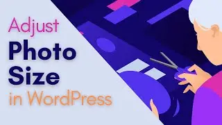 How to Adjust Photo Size During Upload in WordPress 