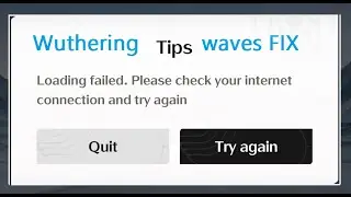 Loading failed. Please check your internet connection and try again wuthering waves fix in mobile