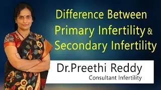Hi9 | Difference Between Primary Infertility and Secondary Infertility | Dr preethi reddy