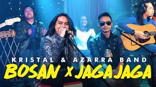 Kristal x Azarra Band - Bosan x Jaga-Jaga MASHUP! (Official Live)