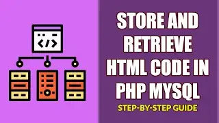How To Store & Retrieve HTML in PHP MySQL (Step-By-Step Guide)