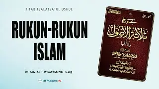 Rukun-Rukun Islam - Ustadz Arif Wicaksono, S.Ag