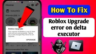 Delta Executor | How To Fix Roblox Upgrade Error (Latest 2024)