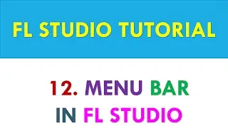 FL Studio 12 Tutorial - 12 Menu Bar in FL Studio