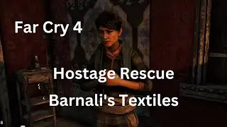 Far Cry 4: Hostage Rescue: Barnali's Textiles (Side Mission)