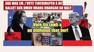 Ava mak em!! Vote tih chingpen a ni! US ah Ballot Box an hal nual!! Vote tla tawh atanga an dinhmun!