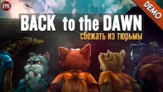 Back to the Dawn demo - Сбежать из тюрьмы (стрим)