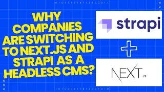 Why Companies Are Switching to Next.Js and Strapi as a Headless CMS?