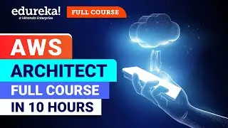 AWS Full Course - Solutions Architect [10Hours] | AWS Certified Solutions Architect [2024] |Edureka