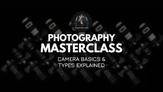 PHOTOGRAPHY MASTERCLASS : 1- CAMERA TYPES