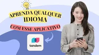 Como Usar o Aplicativo Tandem e Praticar o Speaking