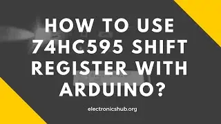 How to use 74HC595 Shift Register with Arduino?