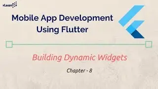 Flutter : Chapter - 8 - Building Dynamic Widgets