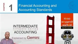 CH1 - INTERMEDIATE ACCOUNTING - explained by Gemini - Financial Accounting and Accounting Standards