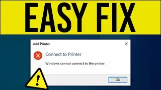 Windows Cannot Connect to the Printer (Easy Fix 2022)