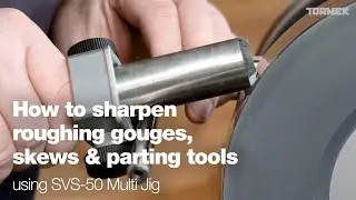 How to sharpen roughing gouges, skews & parting tools – Tormek SVS-50 Multi Jig – with Nick Agar