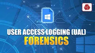 User Access Logging (UAL) Forensics