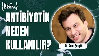 Antibiyotik neden kullanılır? / Dr. Asım Şengör ile Bilim Ekstra
