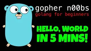 GOLANG HELLO, WORLD IN 5 MINUTES!!! - Go Tutorial for Beginners