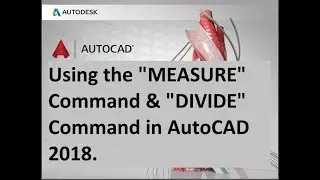 Using the MEASURE Command & DIVIDE Command in AutoCAD 2018.