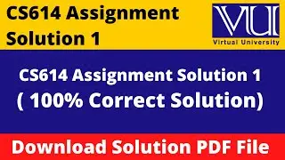 cs614 assignment 1 solution spring 2023 || Download File in  PDF