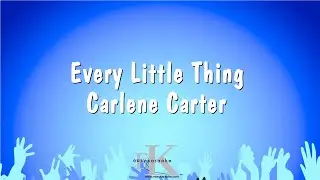 Every Little Thing - Carlene Carter (Karaoke Version)