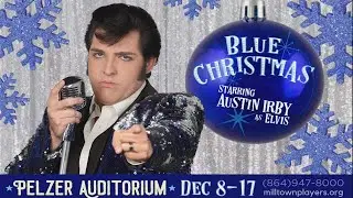 Blue Christmas Starring Austin Irby As Elvis Coming To Historic Pelzer Auditorium