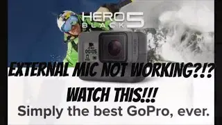 GoPro Hero 5 External Mic Not Working? CHECK THIS for a POSSIBLE SOLUTION !