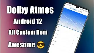 Dolby Atmos For Android 12 Custom Roms|Install Dolby Atmos In Any Devices|Best Dolby Atmos For A12|