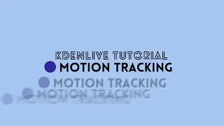 Kdenlive Tutorial - Motion Tracking