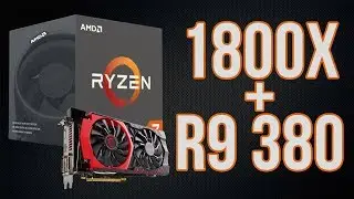 Ryzen 7 1800x + R9 380 Benchmarks