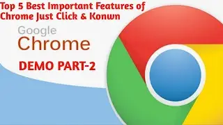 DEMO PART 2 Top 5 Most Important Feature of Google Chrome Just Click & Known Very Amazing & useful