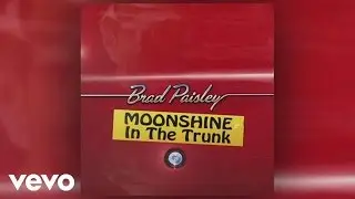 Brad Paisley - Moonshine in the Trunk (Audio)