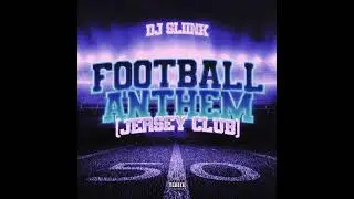 DJ Sliink - Football Anthem (Jersey Club) [Extended] NFL Hornz