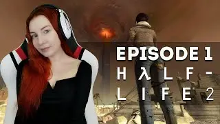 HALF LIFE 2 EPISODE 1 и 2 ★ ПРОХОЖДЕНИЕ НА РУССКОМ